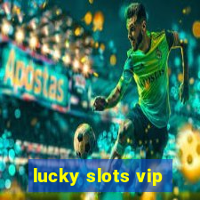 lucky slots vip